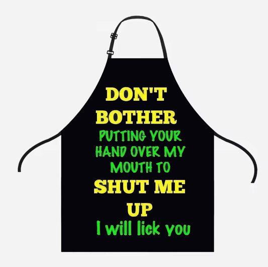 Don`t Bother Putting Your Hand Over My Mouth I Will Lick You Bbq & Kitchen Apron